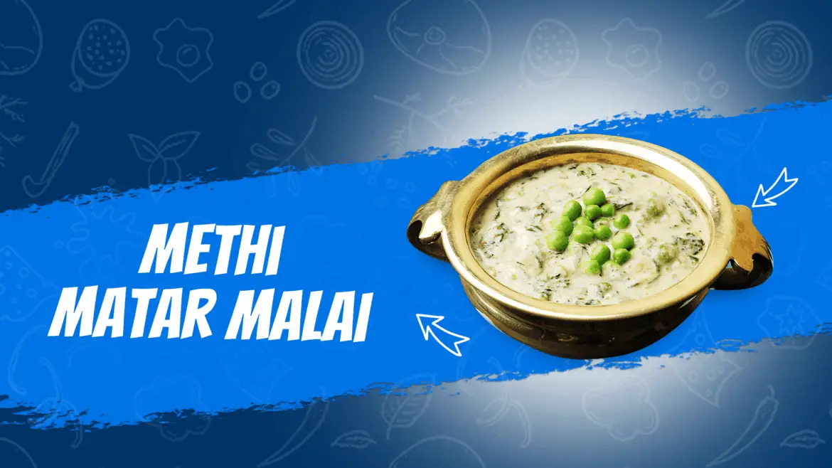 Methi Matar Malai 